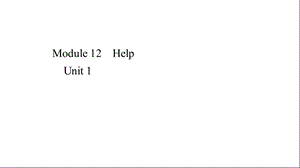 外研版八年级上册英语课件Module12HelpUnit1.ppt
