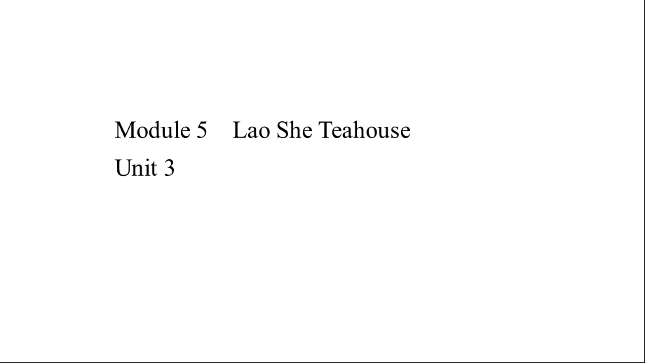 外研版八年级上册英语课件Module5LaoSheTeahouseUnit3.ppt_第1页