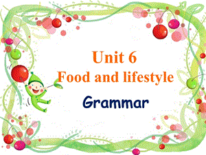 牛津译林版七年级上Unit6FoodandlifestyleGrammar课件.ppt