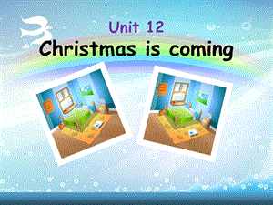 广州版英语四年级下册Module6Unit12《Christmasiscoming》课件.pptx