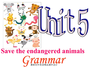 牛津深圳版八年级英语下册《Unit5Savetheendangeredanimals》课件：Grammar.ppt