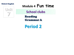 广州牛津版英语七上Unit7《Schoolclubs》(Period2)课件.ppt