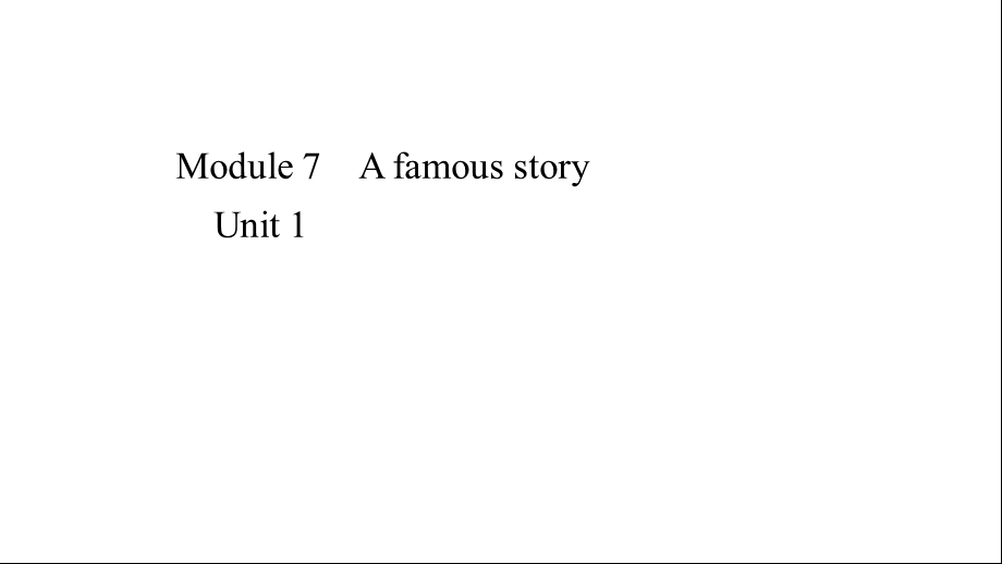 外研版八年级上册英语课件Module7AfamousstoryUnit1.ppt_第1页