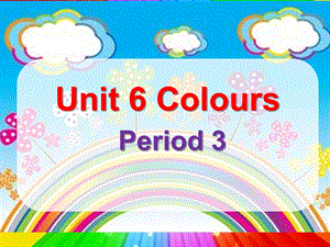 牛津译林版小学英语三年级上册Unit6ColoursPeriod3课件.ppt