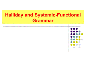 韩礼德的系统功能语法ppt课件.ppt