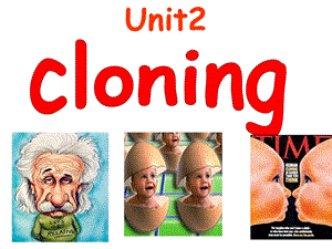 选修八第二单元ppt课件 Cloning.ppt