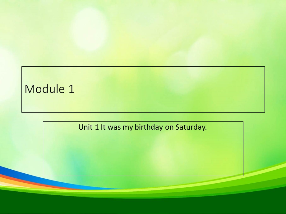 Module-1-Unit-1-It-was-my-birthday-on-Saturday课件1-外研版(一起).ppt_第1页