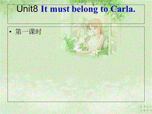 Unit-8-It-must-belong-to-Carla全单元精美课件(共120张).ppt