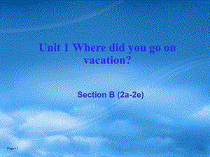 Unit-1-Where-did-you-go-on-SectionB-(2a-2e)-(省优)获奖课件.ppt