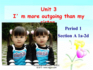 Unit-3-I’m-more-outgoing-than-my-sister全单元课件及素材-2.ppt