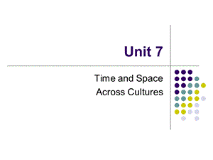 unit7TimeandSpaceAcrossCultures跨文化交际大学教学课件.ppt