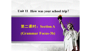 七年级英语下册Unit11HowwasyourschooltripSectionAGrammarFocus 3b课件新版人教新目标版.ppt