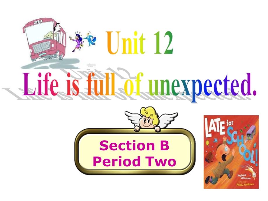 人教版九年级下册英语Unit12LifeisfulloftheunexpectedSectionB公开课课件.pptx_第1页