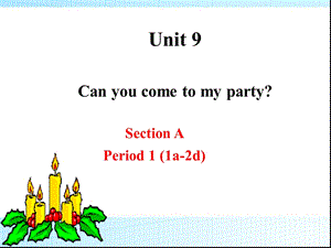 人教新目标八年级英语上册unit9Canyoucometomyparty Section A1课件.ppt