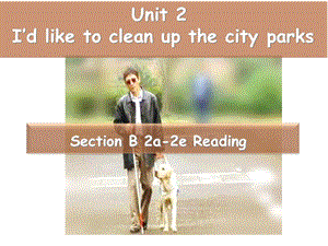 人教新目标版八年级英语下册《Unit2I’llhelptocleanupthecityparks》课件.ppt