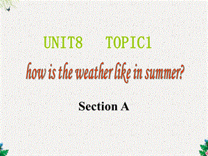 仁爱版七年级下册英语课件：Unit8Topic1SectionA.ppt