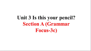 人教版七年级上册英语同步教学课件Unit3SectionA(GrammarFocus3c).ppt