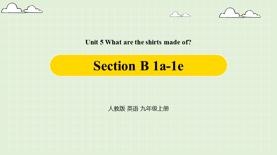 人教英语九年级上Unit5WhataretheshirtsmadeofSectionB1a1e课件.pptx_第1页