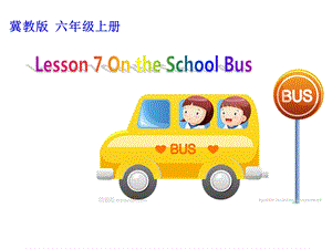 冀教版六年级英语上册课件Lesson 7 On the School Bus.ppt