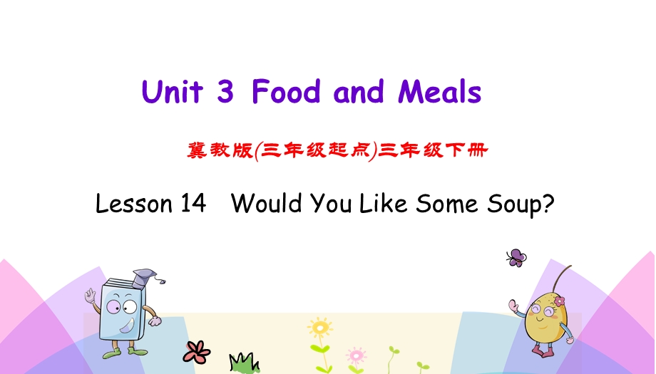 冀教版三年级英语下册Lesson14Wouldyoulikesomesoup课件.ppt_第1页