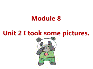 四年级英语下册课件Module8Unit2Itooksomepictures35外研版（三起）.ppt