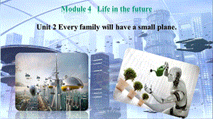 外研七年级下册Module4Unit2everyfamilywillhaveasm课件.pptx