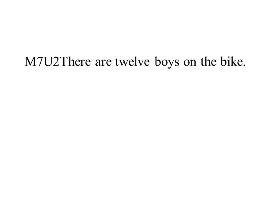 外研版三起四年级上册M7U2Therearetwelveboysonthebike课件.pptx_第1页