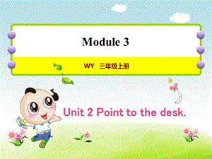 外研小学英语三年级上册Module3Unit2Pointtothedesk授课课件.ppt