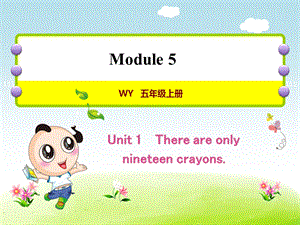 外研小学英语五年级上册Module5Unit1Thereareonlynineteencrayons授课课件.ppt