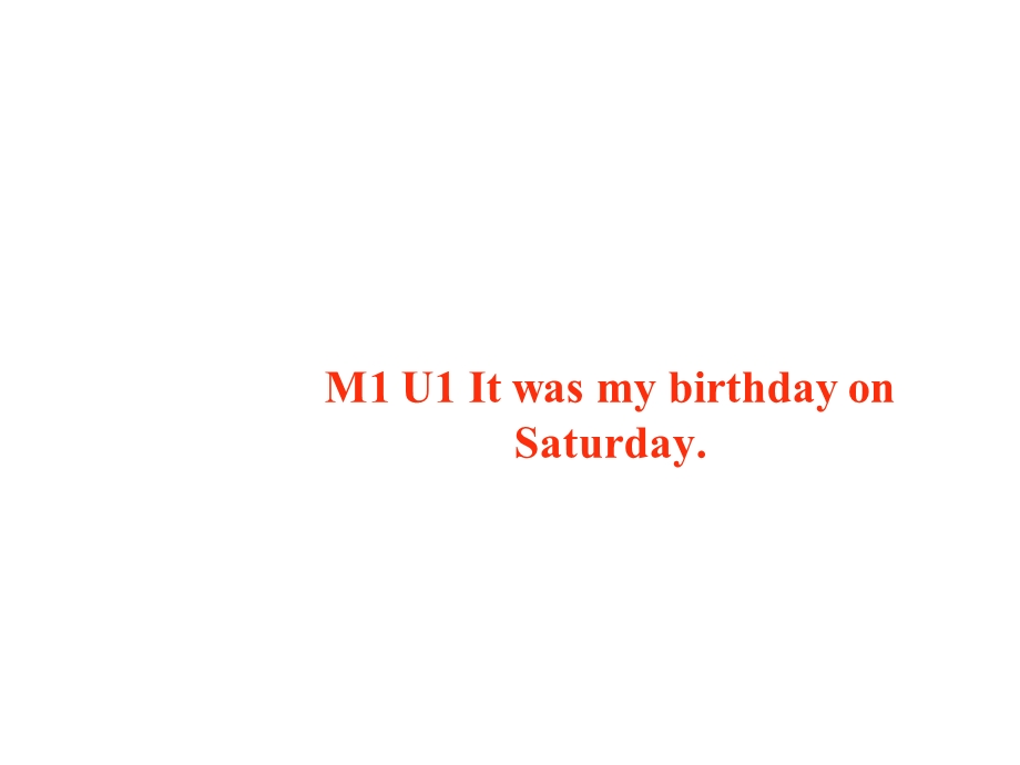 外研版(一起)四年级上册英语Module1《Unit1ItwasmybirthdayonSaturday》公开课课件.ppt_第1页