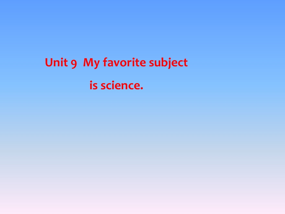 七年级英语上册Unit9 My favorite subject is science课件.ppt_第1页