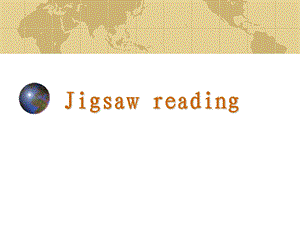 Jigsaw reading教学法的介绍及其应用课件.ppt