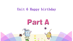 【人教pep版】三年级英语上册：Unit 6(Happy birthday) Part(A)课件.pptx