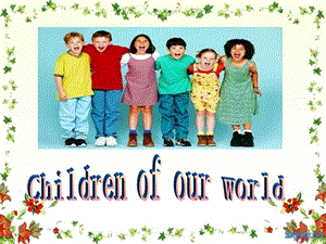 六年级Unit6 Children of our world完整版课件.ppt