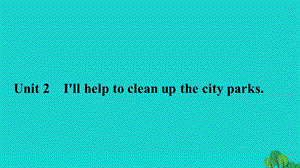 八年级英语下册Unit2Illhelptocleanupthecityparks习题ppt课件.ppt