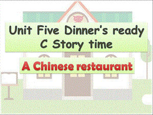 人教PEP英语四年级上册Unit 5 Dinners ready C Story time公开课课件.pptx