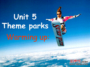 人教版必修四Unit5Themeparkswarming upandpre reading课件.ppt