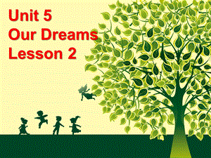 六年级下册英语ppt课件 Unit 5 Our Dreams Lesson 22∣重大版.ppt