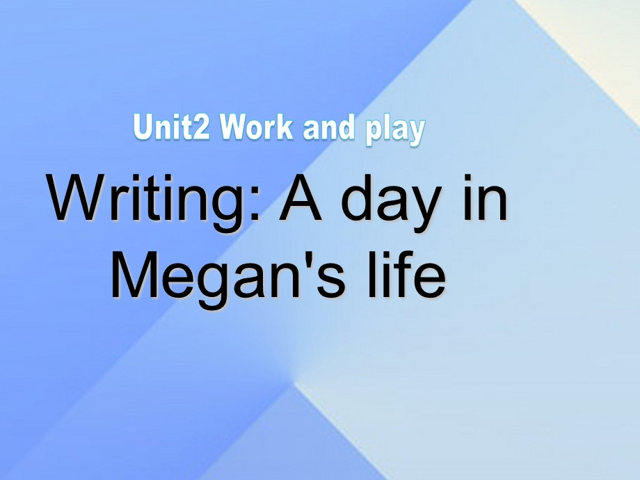 八年级英语Module1MylifeUnit 2 Work and play writing教学ppt课件 (新版)牛津上海版.pptx_第1页