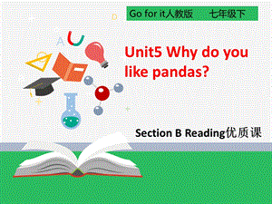 人教版 七年级下 Unit5 Why do you like pandas. SectionB Reading公开课ppt课件.pptx