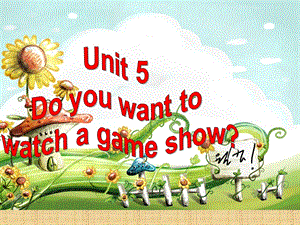 人教版八年级英语上册ppt课件：Unit5 Do you want to watch a game show sectionA.ppt