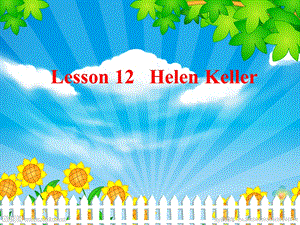 冀教版 六年级下册Lesson12 Hellen Keller课件.ppt