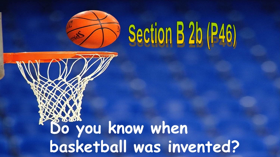 人教版九年级英语 Unit 6 Do You Know When Basketball Was Invented Section B (2b)教学ppt课件.ppt_第3页