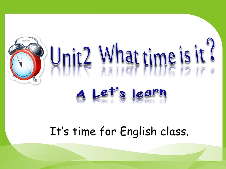 PEP小学英语课件：unit2　What time is it　A Let's talk.ppt_第1页