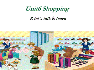 新pep4四级下册unit 6 shopping b let39;s talk.ppt