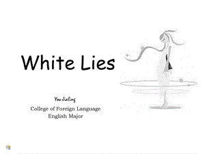 【White Lies善意的谎言】超级精美动态英语ppt演讲作品.ppt