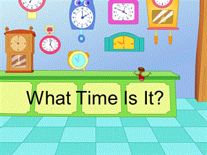 PEP小学英语课件：What Time Is It.ppt