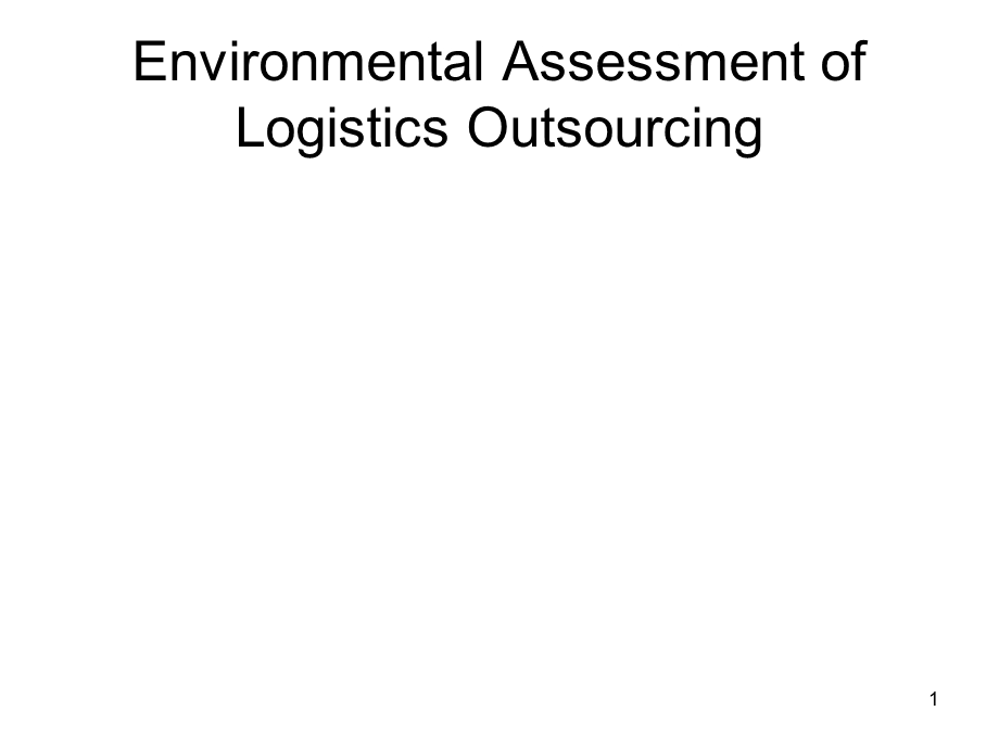 environmental assessment of logistics outsourcing 量化物流外包的可持续发展作出贡献.ppt_第1页