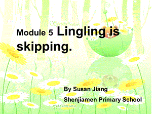 PEP小学英语课件：Module 5 Lingling is skipping(1).ppt