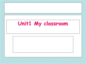 PEP小学英语四级上册Unit One My classroom课件.ppt